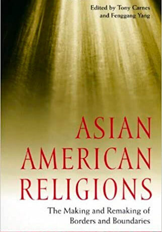 Asian American Religions: The Making and Remaking of Borders and Boundaries.